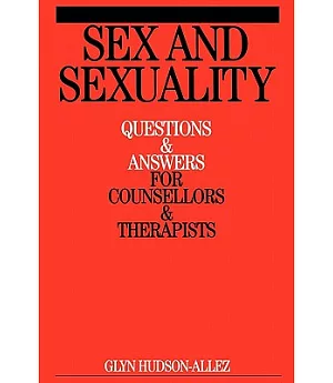 Sex And Sexuality: Questions & Answers for Counsellors & Therapists