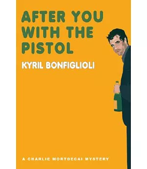 After You With the Pistol: A Charlie Mortdecai Mystery