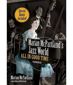 Marian McPartland’s Jazz World: All in Good Time. Library Edition