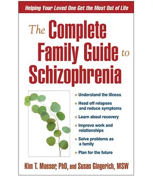 The Complete Family Guide to Schizophrenia: Helping Your Loved One Get the Most Out of Life