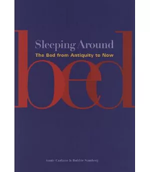 Sleeping Around: The Bed from Antiquity to Now