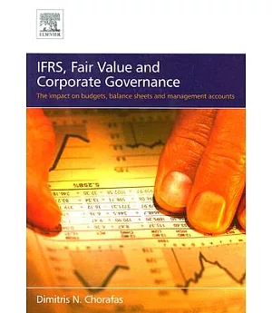 IFRS, Fair Value and Corporate Governance: The Impact on Budgets, Balance Sheets and Management Accounts