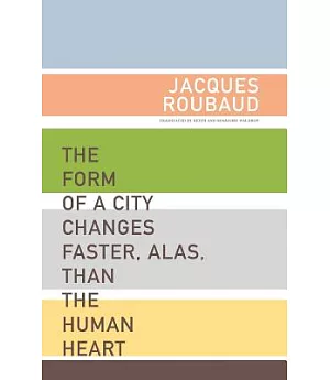 The Form of a City Changes Faster, Alas, Than the Human Heart: One Hundred Fifty Poems (1991-1998)