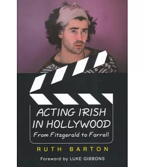 Acting Irish in Hollywood: From Fitzgerald to Farrell