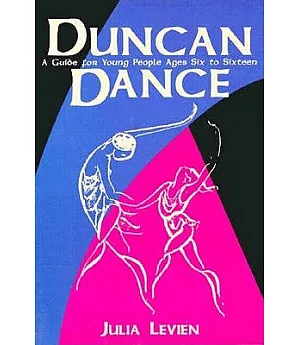 Duncan Dance: A Guide for Young People Ages Six to Sixteen