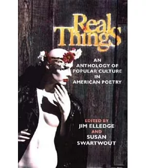 Real Things: An Anthology of Popular Culture in American Poetry