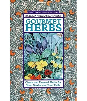 Gourmet Herbs: Classic and Unusual Herbs for Your Garden and Your Table