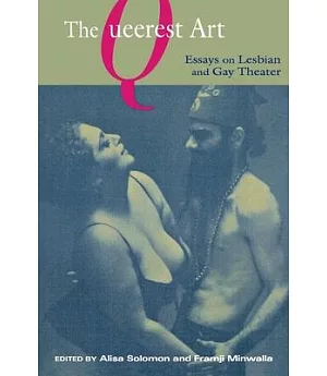 The Queerest Art: Essays on Lesbian and Gay Theater