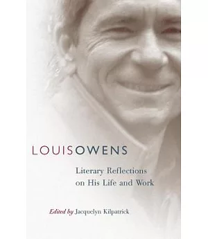 Louis Owens: Literary Reflections on His Life and Work