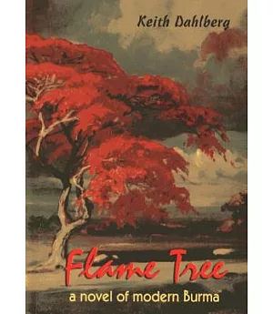 Flame Tree: A Novel of Modern Burma