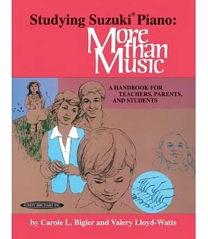 Studying Suzuki Piano: More Than Music : A Handbook for Teachers, Parents, and Students