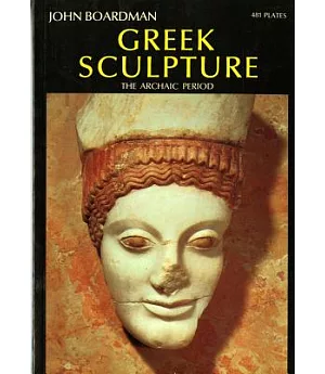 Greek Sculpture: The Archaic Period : A Handbook