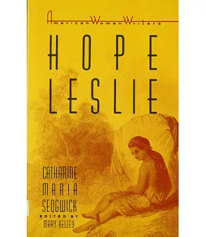 Hope Leslie, Or, Early Times in the Massachusetts