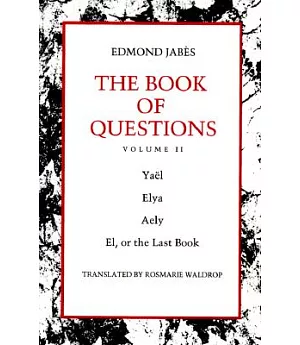 The Book of Questions: Yael Elya Aely El, or the Last Book