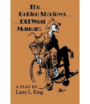 The Golden Shadows Old West Museum: A Play