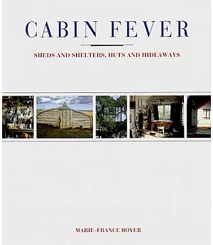 Cabin Fever: Sheds and Shelters, Huts and Hideaways