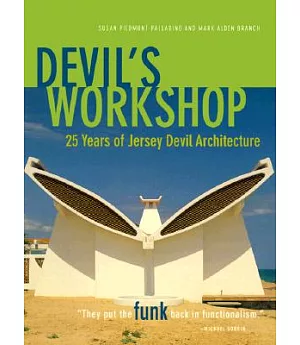 Devil’s Workshop: 25 Years of Jersey Devil Architecture