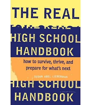 The Real High School Handbook: How to Survive, Thrive, and Prepare for What’s Next