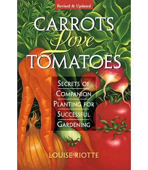 Carrots Love Tomatoes: Secrets of Companion Planting for Successful Gardening