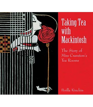 Taking Tea With Mackintosh: The Story of Miss Cranston’s Tea Rooms