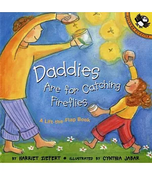 Daddies Are for Catching Fireflies: Life the Flap Book