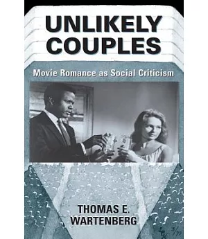 Unlikely Couples: Movie Romance As Social Criticism