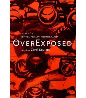 Over Exposed: Essays on Contemporary Photography