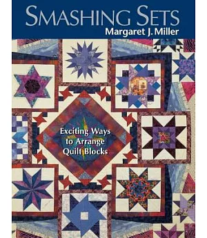 Smashing Sets: Exciting Ways to Arrange Quilt Blocks