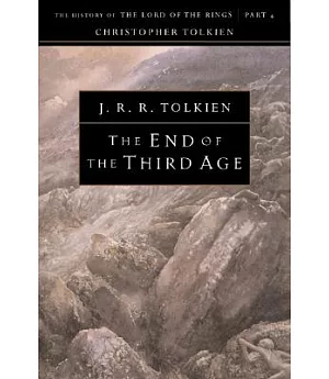 The End of the Third Age: The History of the Lord of the Rings