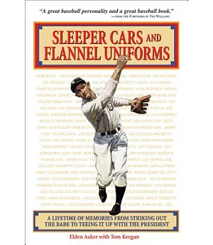 Sleeper Cars and Flannel Uniforms: A Lifetime of Memories from Striking Out the Babe to Teeing It Up With the President