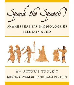 Speak the Speech!: Shakespeare’s Monologues Illuminated