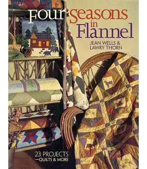 Four Seasons in Flannel: 23 Projects--Quilts & More