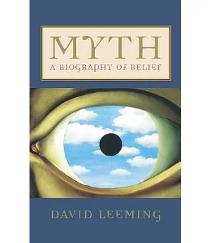 Myth: A Biography of Belief