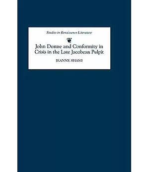 John Donne and Conformity in Crisis in the Late Jacobean Pulpit