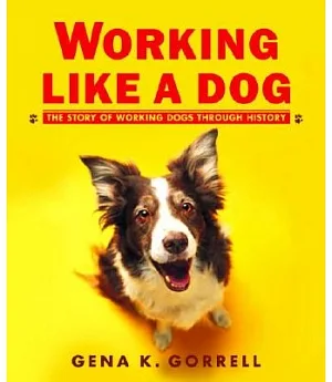 Working Like a Dog: The Story of Working Dogs Through History