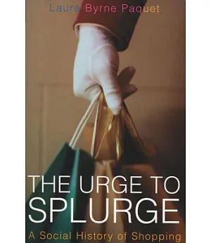 The Urge to Splurge: A Social History of Shopping