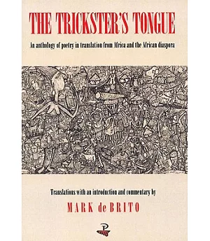 The Trickster’s Tongue: An Anthology of Poetry in Translation from Africa and the African Diaspora