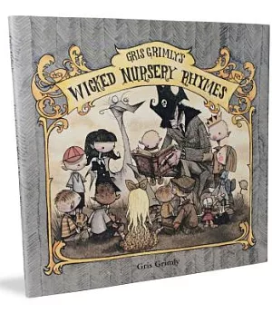 Gris Grimly’s Wicked Nursery Rhymes