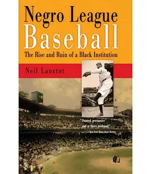 Negro League Baseball: The Rise and Ruin of a Black Institution