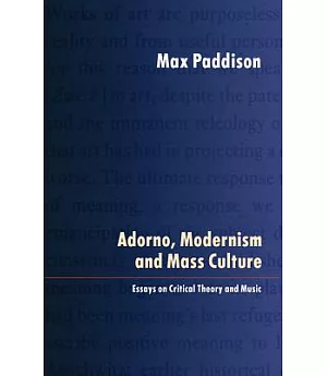 Adorno, Modernism and Mass Culture: Essays in Critical Theory and Music