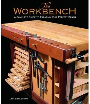 The Workbench: A Complete Guide to Creating Your Perfect Bench