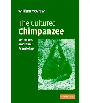 The Cultured Chimpanzee: Reflections on Cultural Primatology