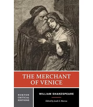 William Shakespeare The Merchant of Venice: Authoritative TExt Sources and Contexts, criticism, Rewritings and Approriations