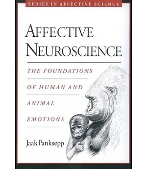 Affective Neuroscience: The Foundations Of Human And Animal Emotions