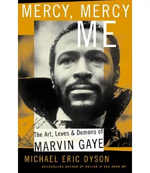 Mercy, Mercy Me: The Art, Loves and Demons of Marvin Gaye