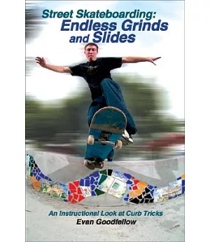 Street Skateboarding: Endless Grinds And Slides, An Instructional Look At Curb Tricks