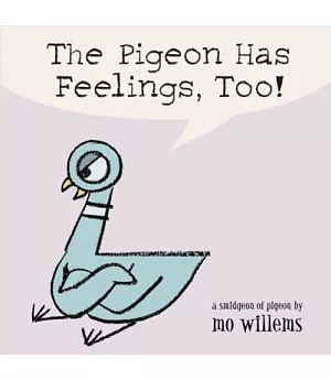 The Pigeon Has Feelings, Too!