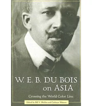 W. E. B. Du Bois on Asia: Crossing the World Color Line