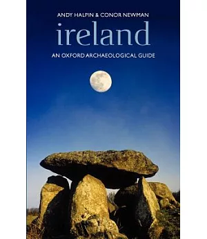 Ireland: An Oxford Archaeological Guide to Sites from Earliest Times to Ad 1600