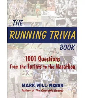 The Running Trivia Book: 1001 Questions from the Sprints to the Marathon